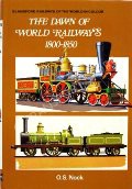 Book cover of The Dawn of World Railways 1800 - 1850 by NOCK, O.S. 